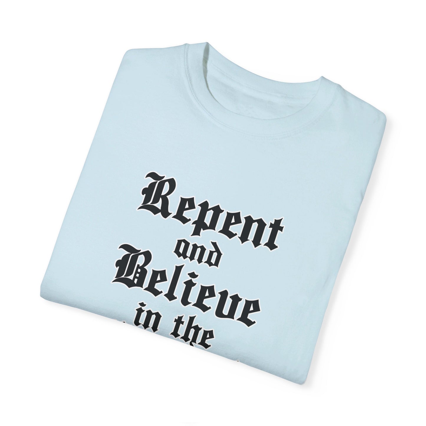 Repent & Believe in the Gospel Shirt